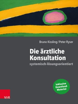 cover image of Die ärztliche Konsultation – systemisch-lösungsorientiert